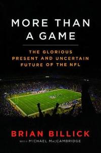 More Than a Game: The Glorious Present--And the Uncertain Future--Of the NFL