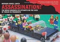 Assassination!: The Brick Chronicle of Attempts on the Lives of Twelve US Presidents
