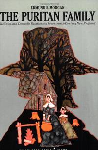 image of The Puritan Family: Religion and Domestic Relations in Seventeenth-century New England (Torchbooks)
