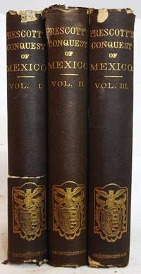 image of History of the Conquest of Mexico, with a Preliminary View of the Ancient Mexican Civilization, and the Life of the Conqueror, Hernando Cortes (3 Volumes Complete)