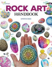 Rock Art Handbook : Techniques and Projects for Painting, Coloring, and Transforming Stones