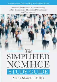 The Simplified NCMHCE Study Guide: A Summarized Format to Understanding DSM-5 Disorders,...