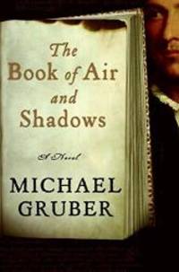 The Book of Air and Shadows by Michael Gruber - 2007-03-08