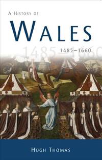 A History of Wales 1485-1660 (Welsh History Text Books)