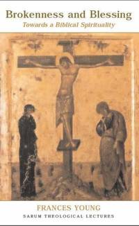 Brokenness and Blessing: Towards a Biblical Spirituality