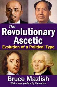 The Revolutionary Ascetic: Evolution of a Political Type