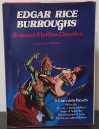 Edgar Rice Burroughs Science Fiction Classics: Pellucidar, Thuvia Maid of Mars, Tanar of Pellucidar, the Chessman of Mars, the Master Mind of Mars