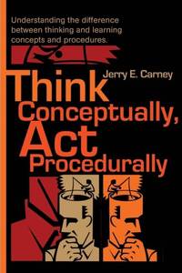Think Conceptually, ACT Procedurally: Understanding the Difference Between Thinking and Learning...