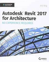 Revit 2017 For Architecture Ner: No Experience Required