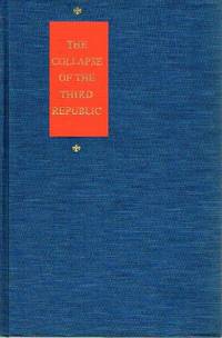 The Collapse of the Third Republic; An Inquiry into the Fall of France in  1940