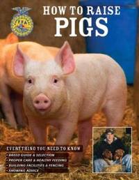 How to Raise Pigs