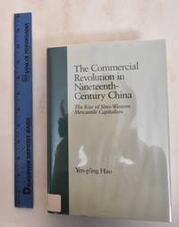 The Commercial Revolution in Nineteenth-Century China: The Rise of Sino-Western Mercantile Capitalism