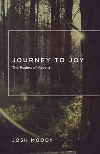 Journey to Joy : The Psalms of Ascent