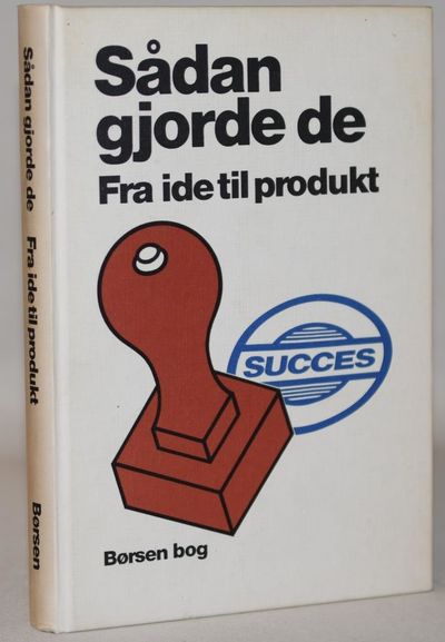 Sådan gjorde de - Fra ide til produkt.
