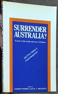 Surrender Australia?  Essays in the Study and Uses of History, Geoffrey Blainey and Asian Immigration