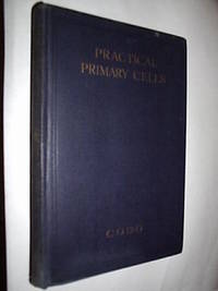 Practical Primary Cells by Codd A Mortimer - 1929