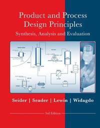 Product and Process Design Principles : Synthesis, Analysis and Design
