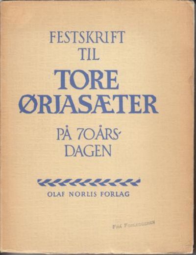 (ØRJASÆTER, TORE) Festskrift til Tore Ørjasæter…