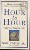 Hour to Hour : the First Thirty Days A Book of Meditations for the First  Month of Recovery