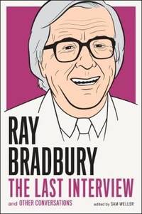 image of Ray Bradbury: The Last Interview: And Other Conversations