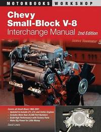 Chevy Small-Block V-8 Interchange Manual: 2nd Edition