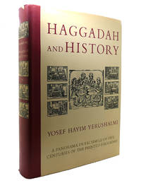 HAGGADAH AND HISTORY A Panorama in Facsimile of 5 Centuries of the Printed  Haggadah from the Collections of Harvard University and the Jewish  Theological Seminary of Amer by Yosef H. Yerushalmi - 1997