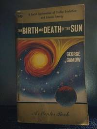 The Birth And Death Of The Sun by Gamow, George - 1955