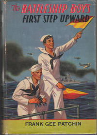 The Battleship Boys' First Step Upward , Or, Winning Their Grades As Petty Officers by Frank Gee Patchin - Hardcover - 1911 - from Dan Glaeser Books (SKU: 23065)