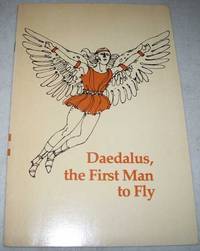 Daedalus, the First Man to Fly (Bookshop C-8, Reading Beginnings, Patterns, Explorations) by Alvin Granowsky - Paperback - 1973 - from Easy Chair Books (SKU: 152064)