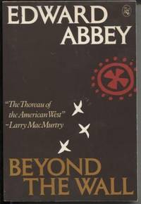 Beyond the Wall  Essays from the Outside by Abbey, Edward - 1988