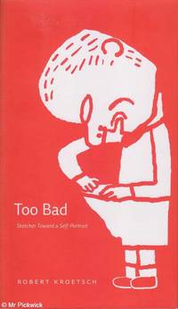 Too Bad: Sketches Toward a Self-Portrait
