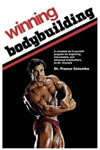 Winning Bodybuilding: A complete do-it-yourself program for beginning, intermediate, and advanced...