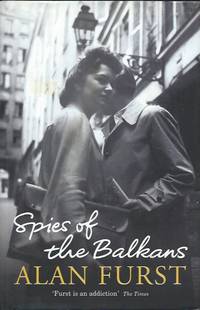 Spies of the Balkans by Furst, Alan - 2010