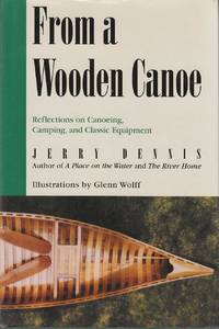 From a Wooden Canoe Reflections on Canoeing, Camping, and Classic Equipment