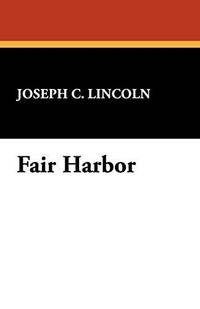 Fair Harbor Lincoln, Joseph C by Lincoln, Joseph C - 2008-04-30