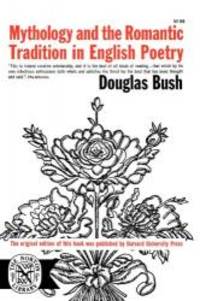 Mythology & Romantic Trad by Bush Douglas - 2005-05-08