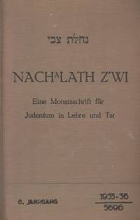 NAHALAT TSEVI = NACHALATH Z'WI: EINE MONATSSCHRIFT FU¨R JUDENTUM IN LEHRE UND TAT [COMPLETE RUN FOR JAHRGANG I-VII; WITH JAHRGANG VIII, HEFT 1- 3]