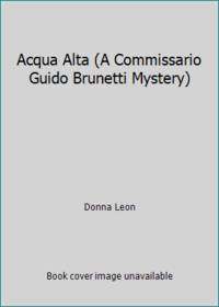 Acqua Alta (A Commissario Guido Brunetti Mystery) by Donna Leon - 2004