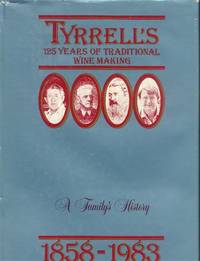 image of Tyrrell's; 125 Years of Traditional Wine Making: A Family's History 1858-1983