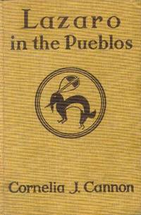 image of Lazaro in the Pueblos; the Story of Antonio De Espejo's Expedition Into New Mexico