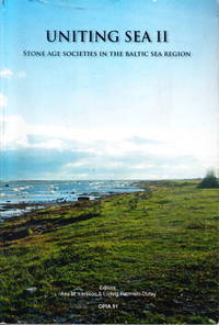 Uniting Sea II. Stone Age Societies in the Baltic Sea Region.