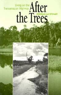After the Trees : Living on the Transamazon Highway