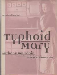 Typhoid Mary__An Urban Historical by Bourdain, Anthony - 2001