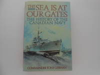 The Sea is at Our Gates: The History of the Canadian Navy (signed)