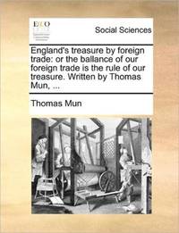 England's treasure by foreign trade: or the ballance of our foreign trade is the rule of our...