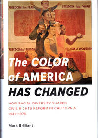 The Color of America Has Changed: How Racial Diversity Shaped Civil Rights Reform in California, 1941-1978