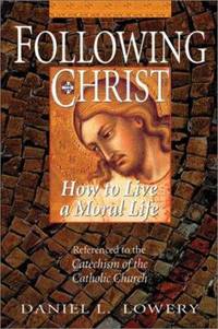 Following Christ : Referenced to the Catechism of the Catholic Church