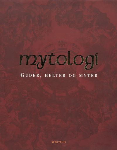 Mytologi. Guder, helter og myter.