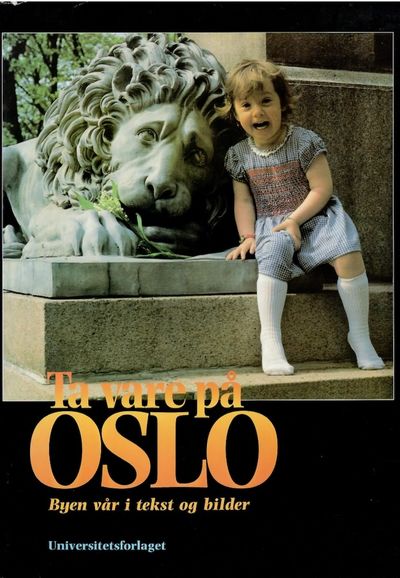Ta vare på Oslo. Byen vår i tekst og bilder. 3. utgave. (photo 1)