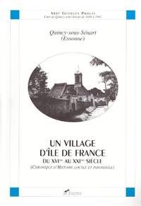 Quincy-sous-Sénart ( ESSONNE ). un village d'Ile de France du XVI au XXI siècle